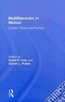 Multiliteracies in Motion libro in lingua di Cole David R. (EDT), Pullen Darren L. (EDT)