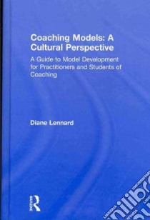 Coaching Models: A Cultural Perspective libro in lingua di Lennard Diane