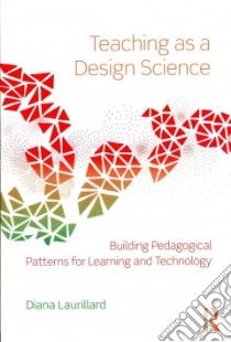 Teaching As a Design Science libro in lingua di Laurillard Diana