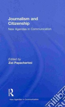 Journalism and Citizenship libro in lingua di Papacharissi Zizi (EDT)