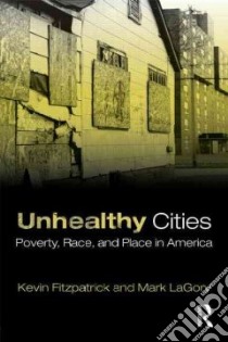 Unhealthy Cities libro in lingua di Fitzpatrick Kevin, LA Gory Mark