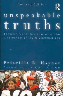 Unspeakable Truths libro in lingua di Hayner Priscilla B., Annan Kofi (FRW)