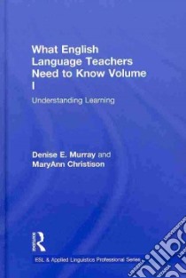 What English Language Teachers Need to Know libro in lingua di Murray Denise E., Christison MaryAnn