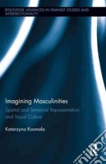 Imagining Masculinities libro in lingua di Kosmala Katarzyna
