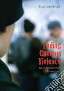 Ending Campus Violence libro in lingua di Van Brunt Brian
