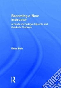 Becoming a New Instructor libro in lingua di Falk Erika