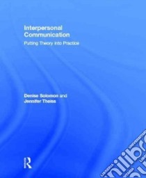 Interpersonal Communication libro in lingua di Solomon Denise, Theiss Jennifer