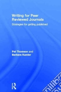 Writing for Peer Reviewed Journals libro in lingua di Thomson Pat, Kamler Barbara