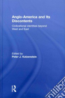 Anglo-America and Its Discontents libro in lingua di Katzenstein Peter J. (EDT)