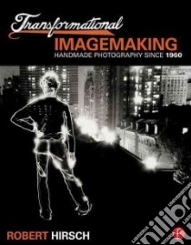 Transformational Imagemaking libro in lingua di Hirsch Robert