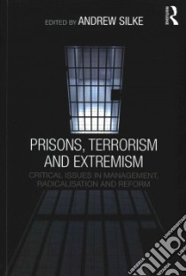 Prisons, Terrorism and Extremism libro in lingua di Silke Andrew (EDT)