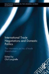 International Trade Negotiations and Domestic Politics libro in lingua di Langhelle Oluf (EDT)