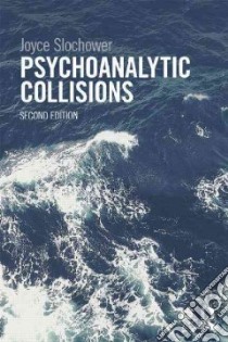 Psychoanalytic Collisions libro in lingua di Slochower Joyce