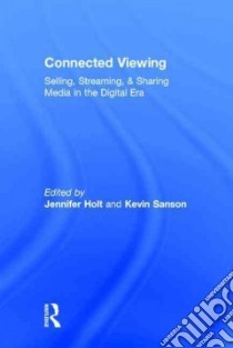 Connected Viewing libro in lingua di Holt Jennifer (EDT), Sanson Kevin (EDT)