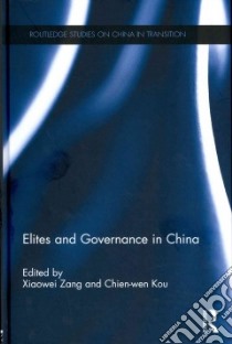 Elites and Governance in China libro in lingua di Zang Xiaowei (EDT), Kou Chien-wen (EDT)