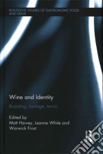 Wine and Identity libro in lingua di Harvey Matt (EDT), White Leanne (EDT), Frost Warwick (EDT)