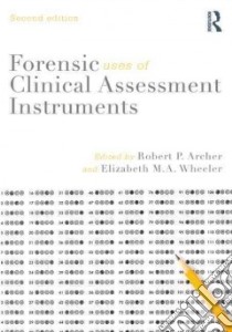 Forensic Uses of Clinical Assessment Instruments libro in lingua di Archer Robert P. (EDT), Wheeler Elizabeth M. A. (EDT)