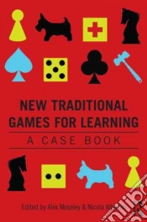 New Traditional Games for Learning libro in lingua di Moseley Alex, Whitton Nicola
