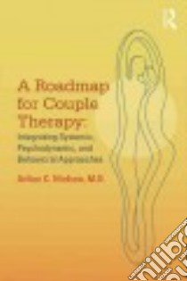 A Roadmap for Couple Therapy libro in lingua di Nielsen Arthur C. M.D.