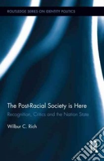 The Post-Racial Society Is Here libro in lingua di Rich Wilbur C.