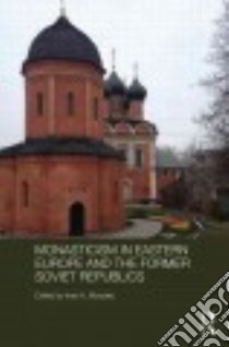 Monasticism in Eastern Europe and the Former Soviet Republics libro in lingua di Murzaku Ines Angeli (EDT)