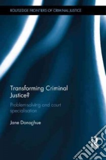 Transforming Criminal Justice? libro in lingua di Donoghue Jane