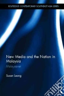 New Media and the Nation in Malaysia libro in lingua di Leong Susan