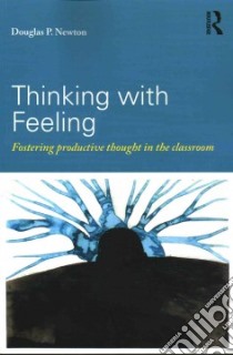 Thinking with Feeling libro in lingua di Newton Douglas P.