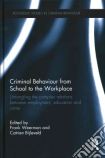 Criminal Behaviour from School to the Workplace libro in lingua di Weerman Frank (EDT), Bijleveld Catrien (EDT)
