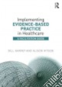 Implementing Evidence-Based Practice in Healthcare libro in lingua di Harvey Gill (EDT), Kitson Alison (EDT)