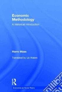 Economic Methodology libro in lingua di Maas Harro, Waters Liz (TRN)