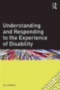 Understanding and Responding to the Experience of Disability libro in lingua di Porter Jill