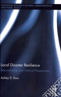 Local Disaster Resilience libro in lingua di Ross Ashley D.