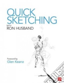 Quick Sketching With Ron Husband libro in lingua di Husband Ron