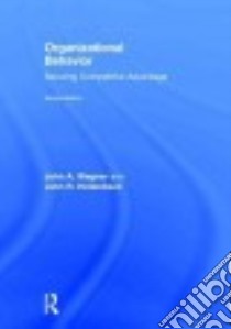 Organizational Behavior libro in lingua di Wagner John A. III, Hollenbeck John R.