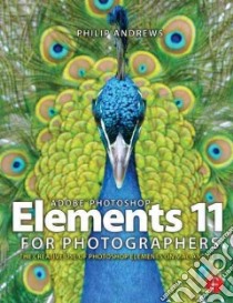 Adobe Photoshop Elements 11 for Photographers libro in lingua di Andrews Philip