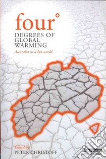 Four Degrees of Global Warming libro in lingua di Christoff Peter (EDT), Alexander Lisa (CON), Barnett Jon (CON), Braganza Karl (CON)