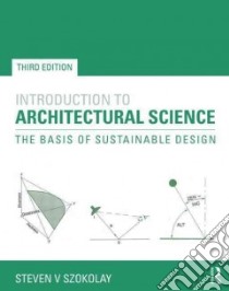 Introduction to Architectural Science libro in lingua di Szokolay Steven V.