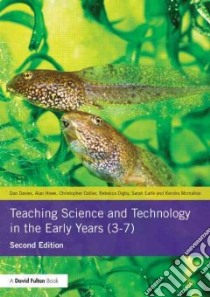 Teaching Science and Technology in the Early Years (3–7) libro in lingua di Davies Dan, Howe Alan, Collier Christopher, Digby Rebecca, Earle Sarah