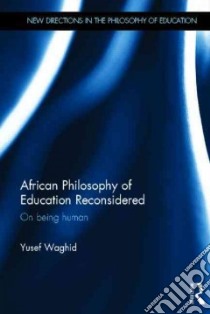 African Philosophy of Education Reconsidered libro in lingua di Waghid Yusef