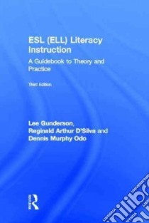 Esl Ell Literacy Instruction libro in lingua di Gunderson Lee, D'Silva Reginald Arthur, Odo Dennis Murphy