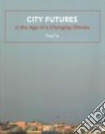 City Futures in the Age of a Changing Climate libro in lingua di Fry Tony