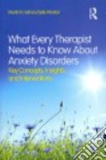 What Every Therapist Needs to Know About Anxiety Disorders libro in lingua di Seif Martin N., Winston Sally