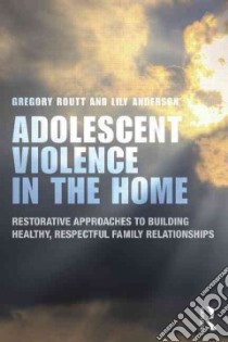 Adolescent Violence in the Home libro in lingua di Routt Gregory, Anderson Lily