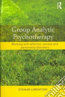 Group Analytic Psychotherapy libro in lingua di Lorentzen Steinar