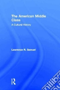 The American Middle Class libro in lingua di Samuel Lawrence R