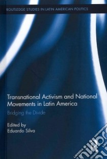 Transnational Activism and National Movements in Latin America libro in lingua di Silva Eduardo (EDT)