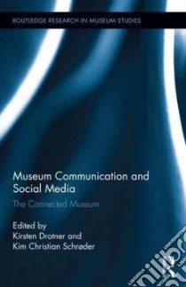 Museum Communication and Social Media libro in lingua di Drotner Kirsten (EDT), Schroder Kim Christian