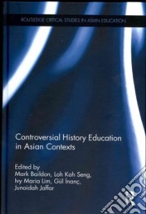 Controversial History Education in Asian Contexts libro in lingua di Baildon Mark (EDT), Seng Loh Kah (EDT), Lim Ivy Maria (EDT), Inanc Gul (EDT), Jaffar Junaidah (EDT)