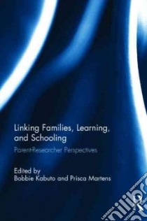 Linking Families, Learning, and Schooling libro in lingua di Kabuto Bobbie (EDT), Martens Prisca (EDT)
